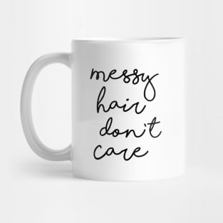 Messy Hair Don't Care Mug